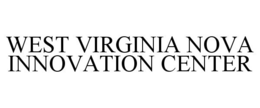 WEST VIRGINIA NOVA INNOVATION CENTER
