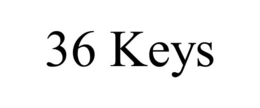 36 KEYS