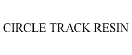 CIRCLE TRACK RESIN