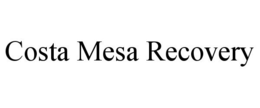COSTA MESA RECOVERY