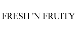 FRESH 'N FRUITY