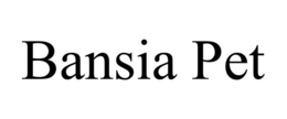 BANSIA PET