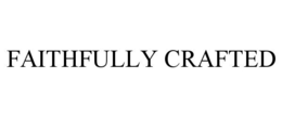 FAITHFULLY CRAFTED