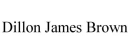 DILLON JAMES BROWN