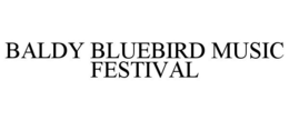 BALDY BLUEBIRD MUSIC FESTIVAL