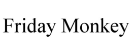 FRIDAY MONKEY