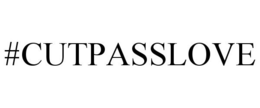 #CUTPASSLOVE