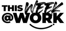 THIS WEEK @ WORK