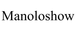 MANOLOSHOW