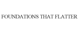 FOUNDATIONS THAT FLATTER