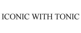 ICONIC WITH TONIC