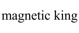 MAGNETIC KING