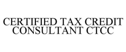CERTIFIED TAX CREDIT CONSULTANT CTCC