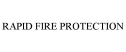 RAPID FIRE PROTECTION