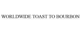 WORLDWIDE TOAST TO BOURBON