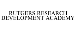 RUTGERS RESEARCH DEVELOPMENT ACADEMY