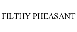 FILTHY PHEASANT