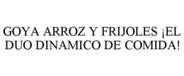 GOYA ARROZ Y FRIJOLES ¡EL DUO DINAMICO DE COMIDA!