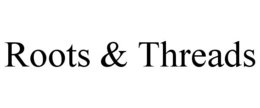 ROOTS & THREADS