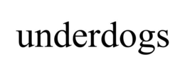UNDERDOGS