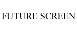 FUTURE SCREEN