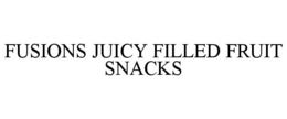 FUSIONS JUICY FILLED FRUIT SNACKS