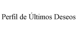 PERFIL DE ÚLTIMOS DESEOS