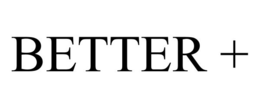 BETTER +