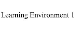LEARNING ENVIRONMENT 1