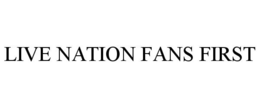 LIVE NATION FANS FIRST