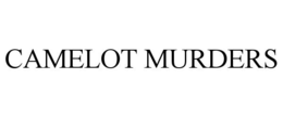 CAMELOT MURDERS