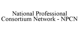 NATIONAL PROFESSIONAL CONSORTIUM NETWORK - NPCN