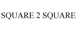 SQUARE 2 SQUARE