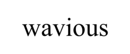 WAVIOUS