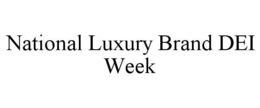 NATIONAL LUXURY BRAND DEI WEEK