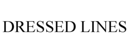 DRESSED LINES