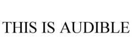 THIS IS AUDIBLE
