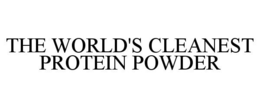 THE WORLD'S CLEANEST PROTEIN POWDER