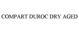 COMPART DUROC DRY AGED