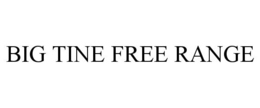 BIG TINE FREE RANGE
