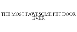 THE MOST PAWESOME PET DOOR EVER