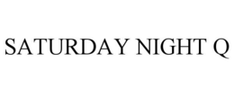 SATURDAY NIGHT Q