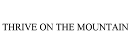 THRIVE ON THE MOUNTAIN
