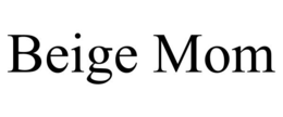 BEIGE MOM