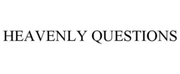 HEAVENLY QUESTIONS