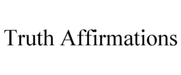 TRUTH AFFIRMATIONS