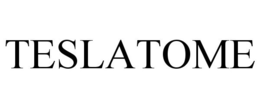 TESLATOME