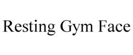 RESTING GYM FACE