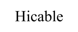 HICABLE