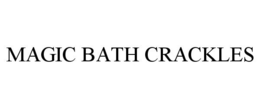 MAGIC BATH CRACKLES